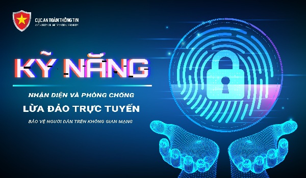 Kỹ năng nhận diện và phòng chống lừa đảo trực tuyến bảo vệ người dân trên không gian mạng năm 2024